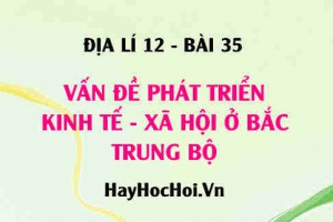 Vấn đề phát triển Kinh tế - Xã hội ở Bắc Trung Bộ - Địa lí 12 bài 35